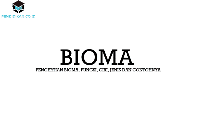 คำจำกัดความของไบโอม ฟังก์ชัน ลักษณะ ชนิดและตัวอย่าง