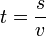 \！t = \ frac {s} {v}