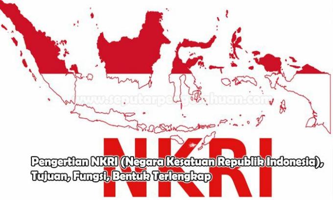 NKRI（インドネシア共和国の単一国家）の定義、目的、機能、形式