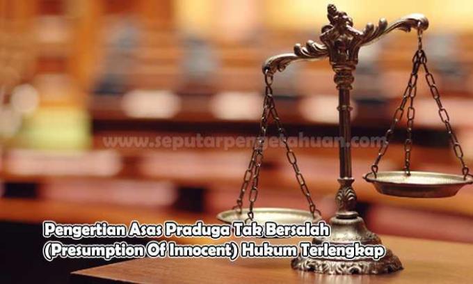 The most complete legal understanding of the principle of presumption of innocence