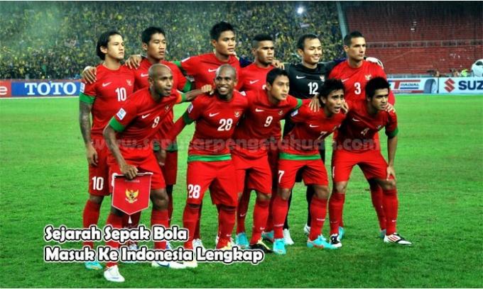 Complete History of Football Entering Indonesia 