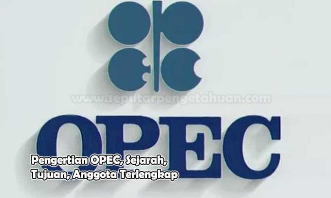 Najkompletnejšie pochopenie OPEC, histórie, cieľov, členov